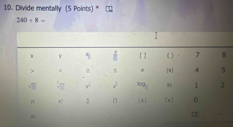 Divide mentally (5 Points) *
240/ 8=