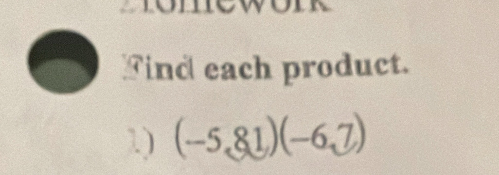 Find each product. 
1) (-5,81)(-6,7)