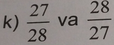  27/28  va  28/27 