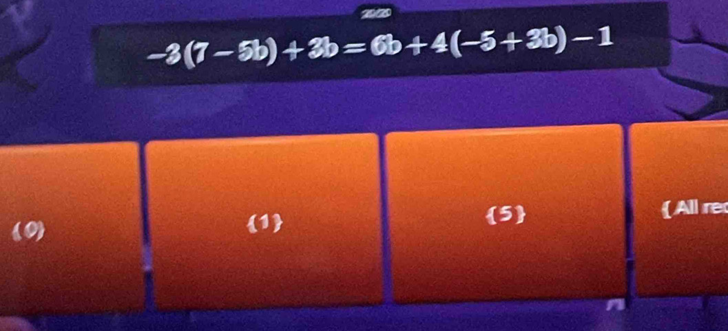 2020
-3(7-5b)+3b=6b+4(-5+3b)-1
10) 1
5 All re