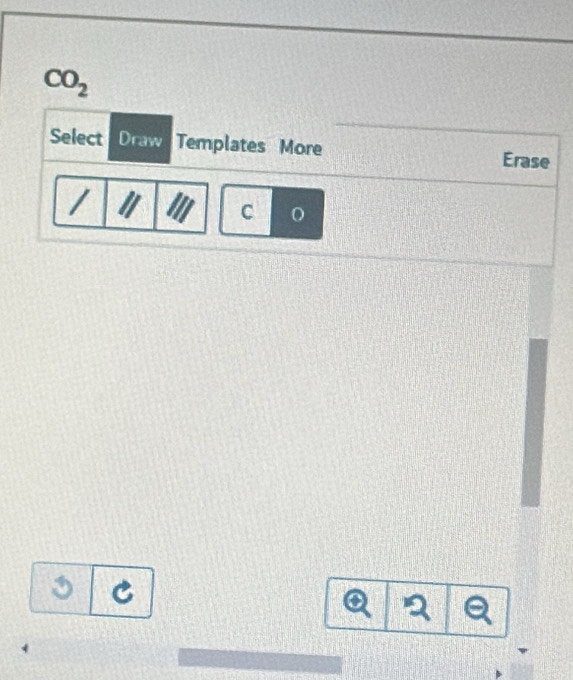 CO_2 
Select Draw Templates More Erase 
/ 
C