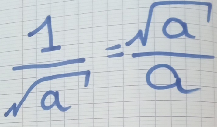  1/sqrt(a) = sqrt(a)/a 