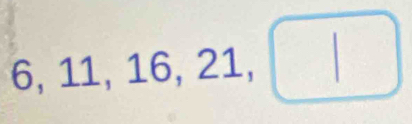 . 11, 16, 21, □