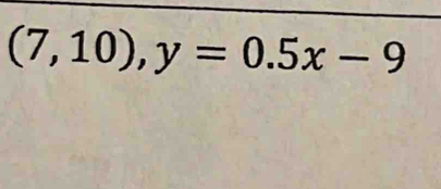 (7,10),y=0.5x-9