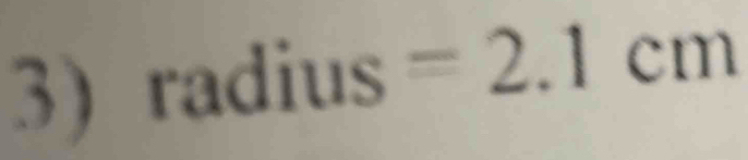 radius =2.1cm