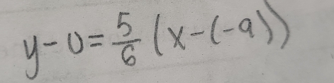 y-0= 5/6 (x-(-9))