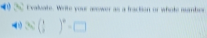 () 252 Evaluate. Write your answer as a fraction or whole number 
- 32( 1/2 )^0-□