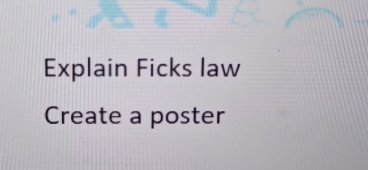 Explain Ficks law 
Create a poster