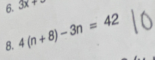 3x+
8. 4(n+8)-3n=42