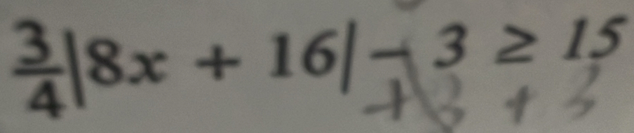 ÷8x + 16| - 3 ≥ 15