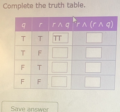 Complete the truth table.
Save answer