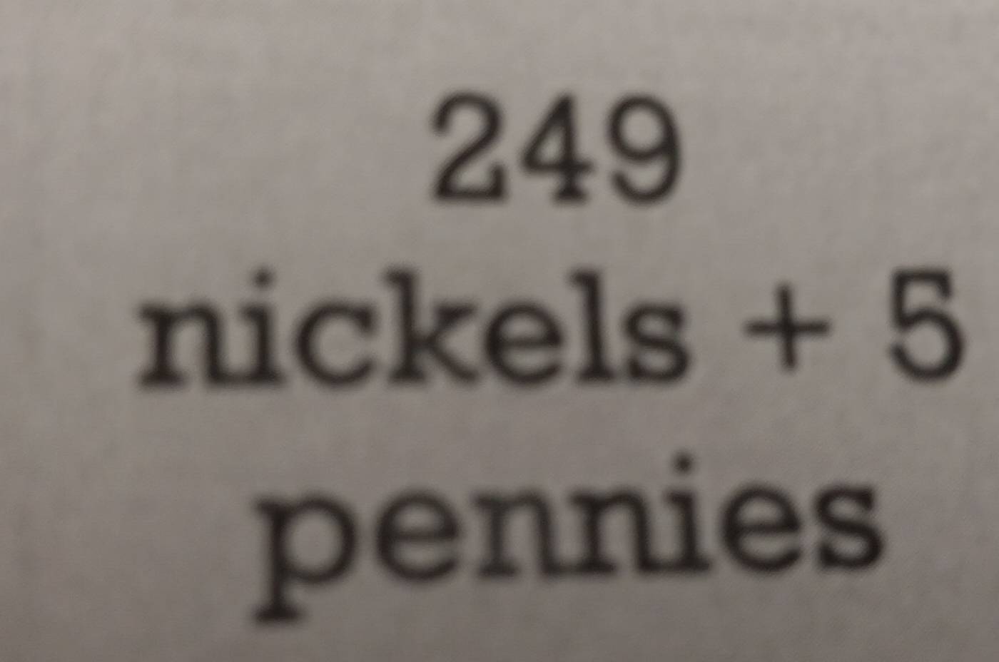 249 
nickels +5
pennies