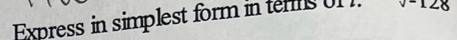 Express in simplest form in ten^-128