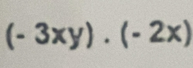 (-3xy)· (-2x)