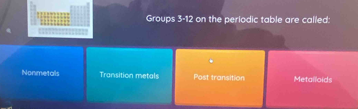 Groups 3-12 on the periodic table are called:
Nonmetals Transition metals Post transition Metalloids