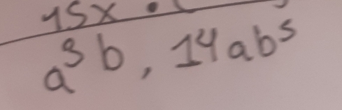 a^3b,4ab^5 a^3b,14ab^5endarray