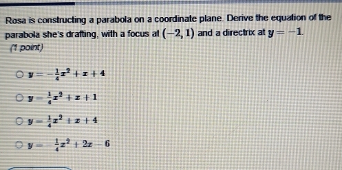 Solved: Rosa is constructing a parabola on a coordinate plane. Derive ...
