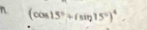 (cos 15°+(sin 15°)^4