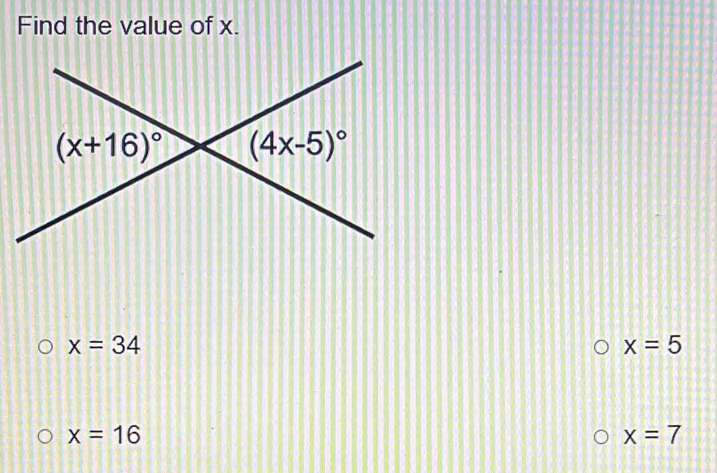 Find the value of x.
x=34
x=5
x=16
x=7