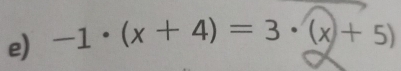 -1· (x+4)=3· (x+5)