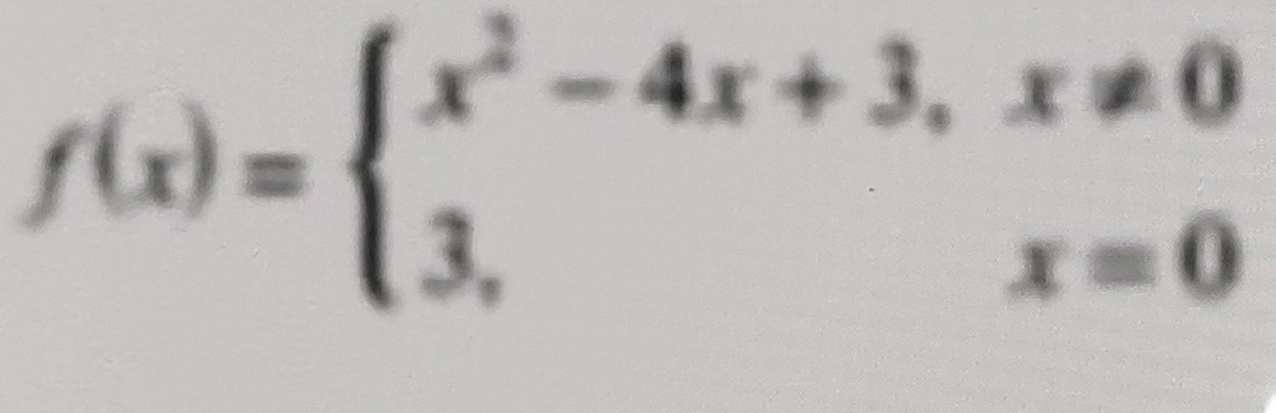 f(x)=beginarrayl x^2-4x+3,x!= 0 3,x=0endarray.