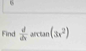 Find  d/dx  arctan (3x^2)