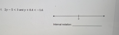 2y-5<3</tex> and y+0.4
Interval notation: 
_