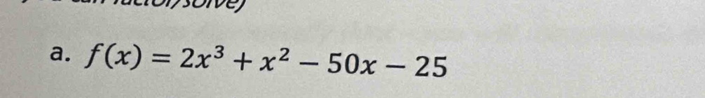 orvey 
a. f(x)=2x^3+x^2-50x-25