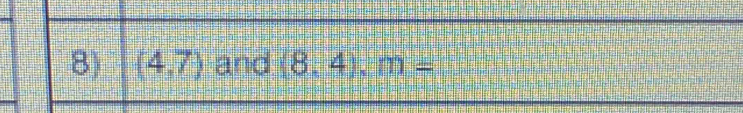 (4,7) and (8,4), m=