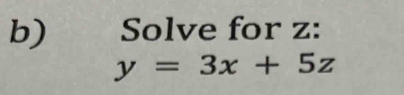 Solve for z :
y=3x+5z