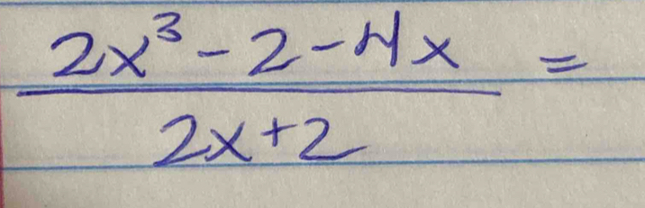  (2x^3-2-4x)/2x+2 =