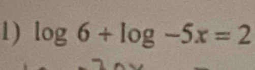 log 6+log -5x=2