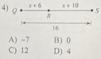 4
A) -7 B) 0
C) 12 D) 4