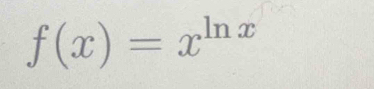 f(x)=x^(ln x)