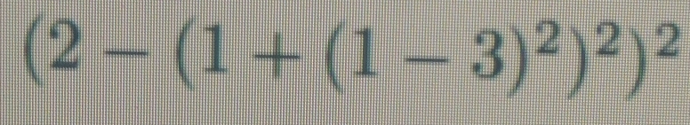 (2-(1+(1-3)^2)^2)^2