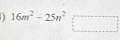 16m^2-25n^2□