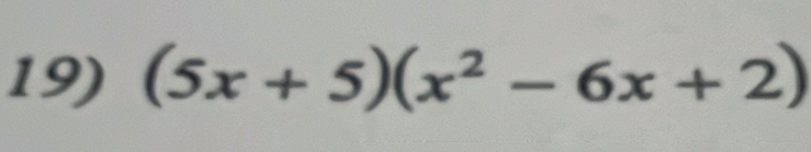 (5x+5)(x^2-6x+2)