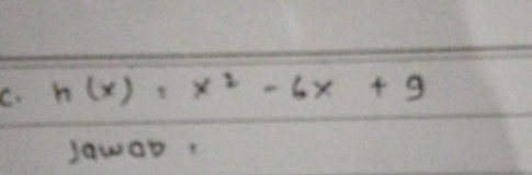 h(x)=x^2-6x+9
sawab,