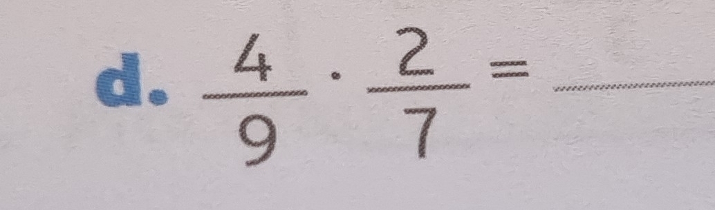  4/9 ·  2/7 = _