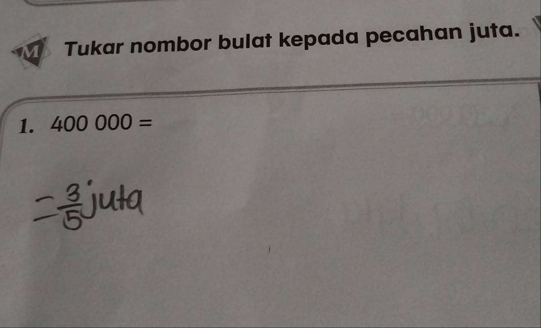 Tukar nombor bulat kepada pecahan juta. 
1. 400000=