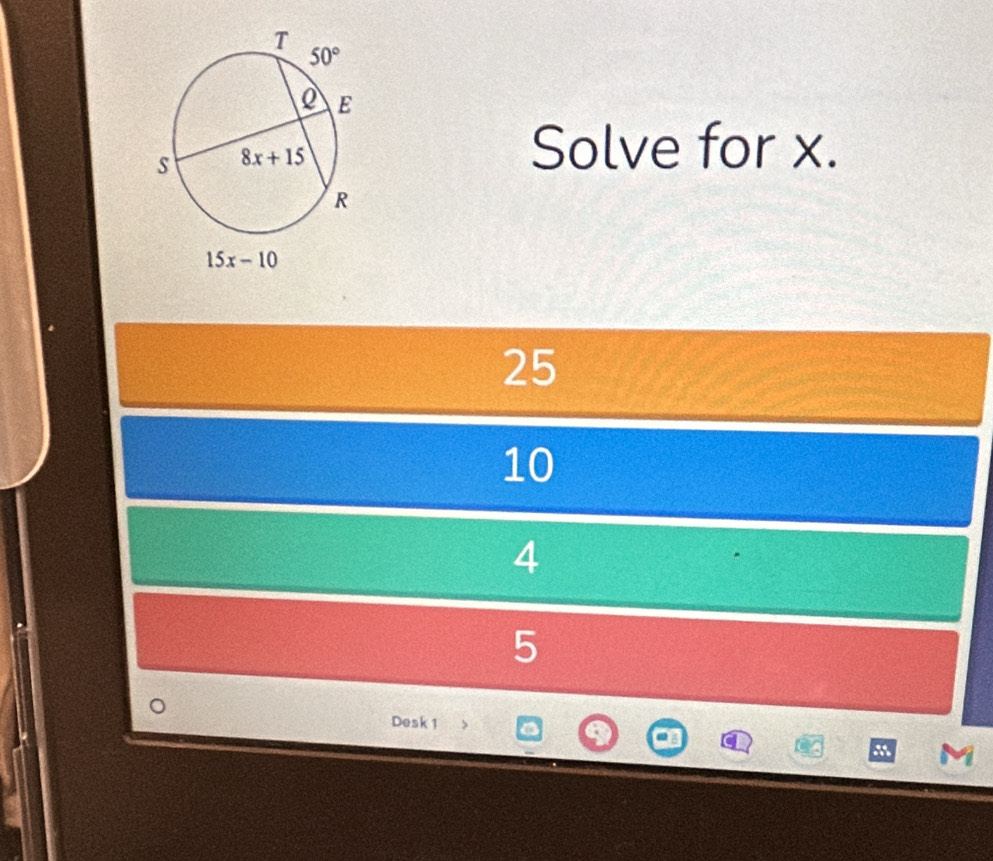 Solve for x.
25
10
4
5
Desk 1