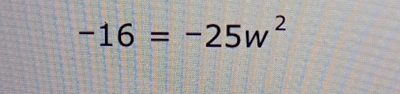 -16=-25w^2