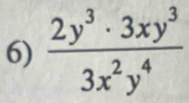  2y^3· 3xy^3/3x^2y^4 