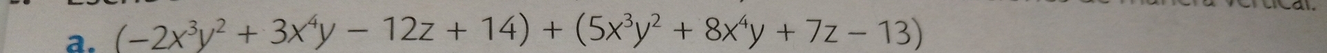 (-2x^3y^2+3x^4y-12z+14)+(5x^3y^2+8x^4y+7z-13)