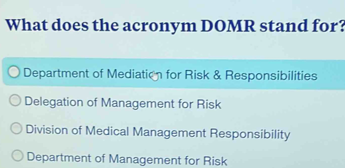 Solved: What does the acronym DOMR stand for? Department of Mediation ...