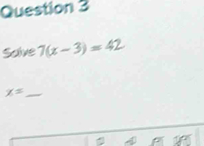 Salve 7(x-3)=42
_ x=