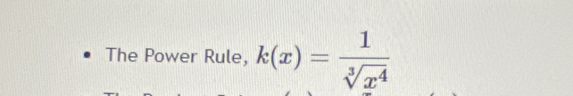 The Power Rule, k(x)= 1/sqrt[3](x^4) 