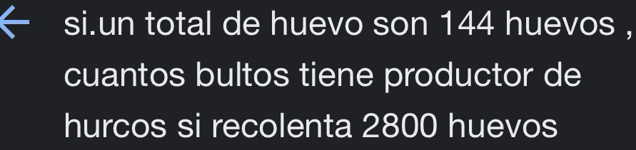 si.un total de huevo son 144 huevos , 
cuantos bultos tiene productor de 
hurcos si recolenta 2800 huevos