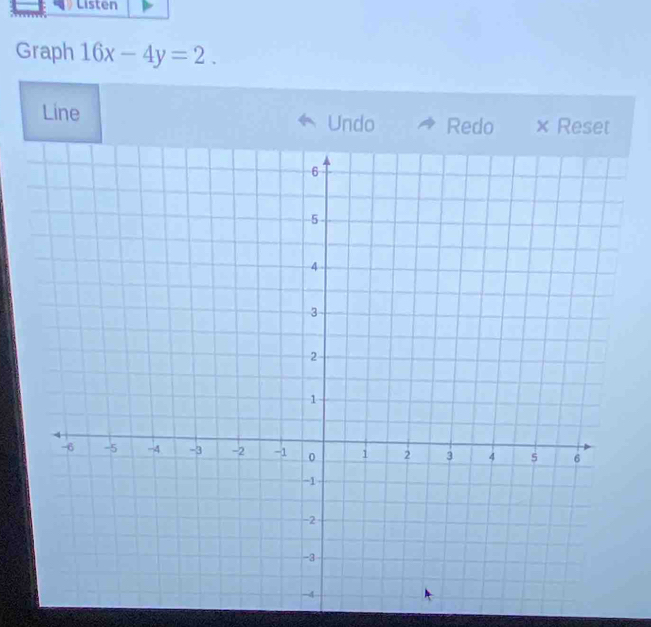 Listen 
Graph 16x-4y=2. 
Line Undo Redo × Reset