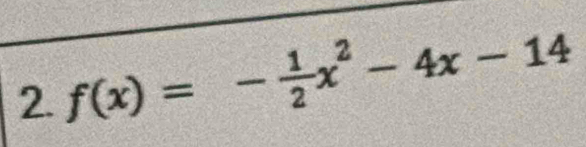 f(x)=- 1/2 x^2-4x-14